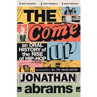 Abbildung von the Come Up: An Oral History of Rise Hip Hop