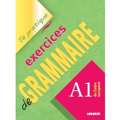 Abbildung von Je pratique Exercices de grammaire A1 du Cadre européen: Übungsbuch mit Lösungen