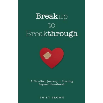 Abbildung von Breakup to Breakthrough: A Five Step Journey Healing Beyond Heartbreak