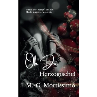 Abbildung von Oh Du Herzogische!: Wenn der Kampf um die Macht längst verloren ist... (Die Herzog Reihe)