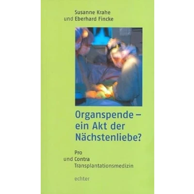 Abbildung von Organspende ein Akt der Nächstenliebe?: Pro und Contra Transplantationsmedizin