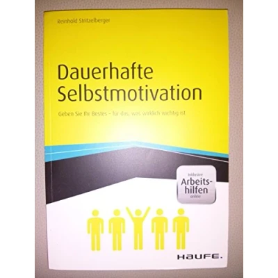 Abbildung von Dauerhafte Selbstmotivation inkl. Arbeitshilfen online: Geben Sie Ihr Bestes für das, was wirklich wichtig ist (Haufe Fachbuch)