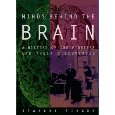 Abbildung von Minds Behind the Brain: A History of Pioneers and Their Discoveries