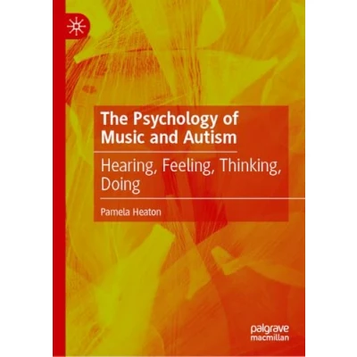 Abbildung von The Psychology of Music and Autism: Hearing, Feeling, Thinking, Doing