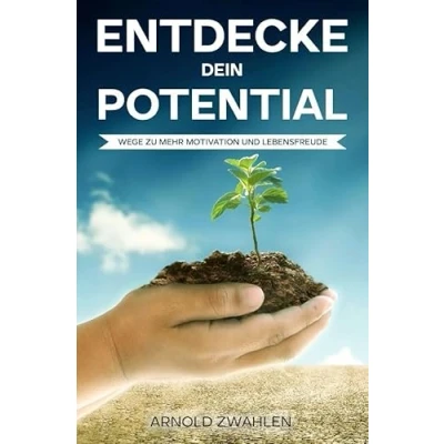 Abbildung von Entdecke dein Potential: Wege zu mehr Motivation und Lebensfreude