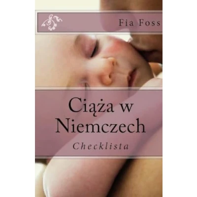 Abbildung von Ciaza w Niemczech: Checklista (Dziecko Niemczech, Band 2)
