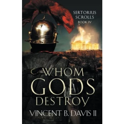 Abbildung von Whom Gods Destroy: A Novel of Ancient Rome (The Sertorius Scrolls, Band 4)