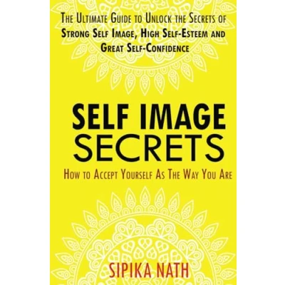 Abbildung von SELF IMAGE SECRETS: HOW TO ACCEPT YOURSELF AS THE WAY YOU ARE