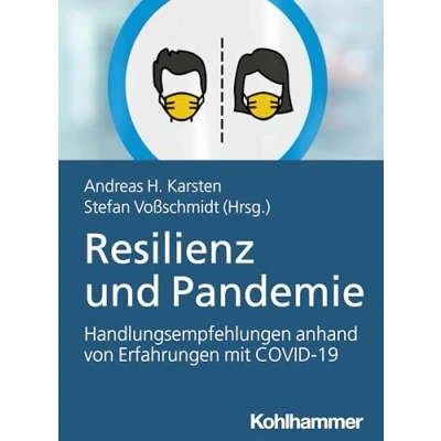 Abbildung von Resilienz und Pandemie: Handlungsempfehlungen anhand von Erfahrungen mit COVID 19