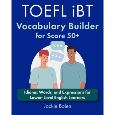 Abbildung von TOEFL iBT Vocabulary Builder for Score 50+: Idioms, Words, and Expressions Lower Level English Learners (Exam (for TOEFL/TOEIC/IELTS))