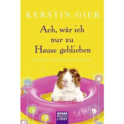 Abbildung von Ach, wär ich nur zu Hause geblieben: Lustige Urlaubsgeschichten