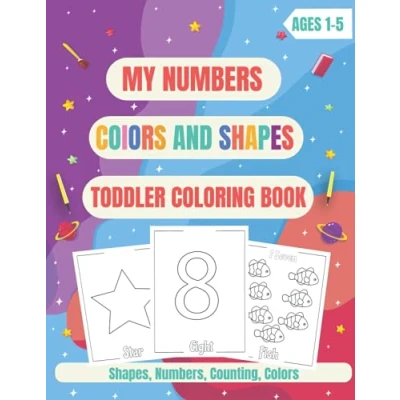 Abbildung von My Numbers Colors And Shapes Toddler Coloring Book: For Ages 1 5