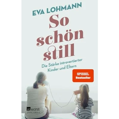 Abbildung von So schön still: Die Stärke introvertierter Kinder und Eltern