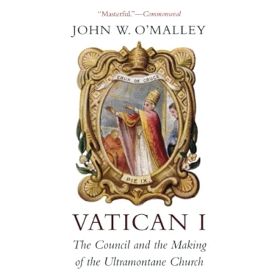 Abbildung von Vatican I: the Council and Making of Ultramontane Church