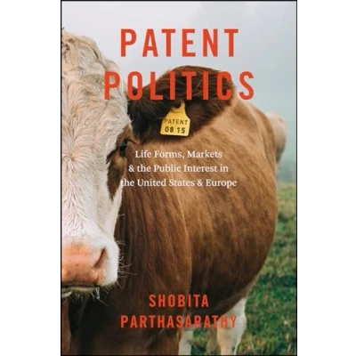 Abbildung von Patent Politics: Life Forms, Markets, and the Public Interest in United States Europe