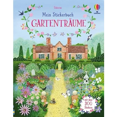 Abbildung von Mein Stickerbuch: Gartenträume: Stickerheft mit über 300 Stickern Blumen und andere Pflanzen, Gartenmöbel, Dekoration Stickervergnügen ab 5 Jahren (Meine Stickerbücher)