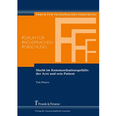 Abbildung von Macht im Kommunikationsgefälle: der Arzt und sein Patient (Forum für Fachsprachen Forschung)
