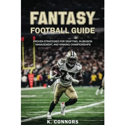 Abbildung von Fantasy Football Guide: Proven Strategies for Drafting, In Season Management, and Winning Championships