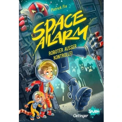 Abbildung von Space Alarm 2. Roboter außer Kontrolle!: Aufregende Leseabenteuer mit Oetinger SPLASH. Ein lustiges und rasantes Weltraum Abenteuer für Lesemuffel ab 8 Jahren