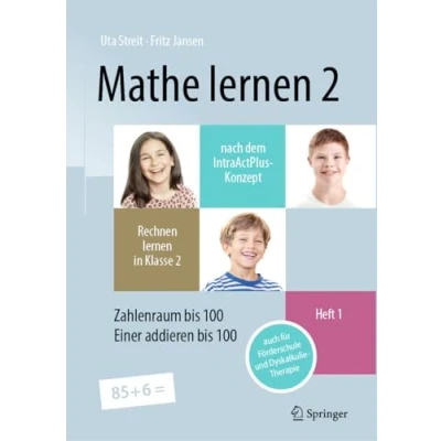 Abbildung von Mathe lernen 2 nach dem IntraActPlus Konzept: Rechnen in Klasse Heft 1: Zahlenraum bis 100, Einer addieren 100 auch für Förderschule und Dyskalkulie Therapie