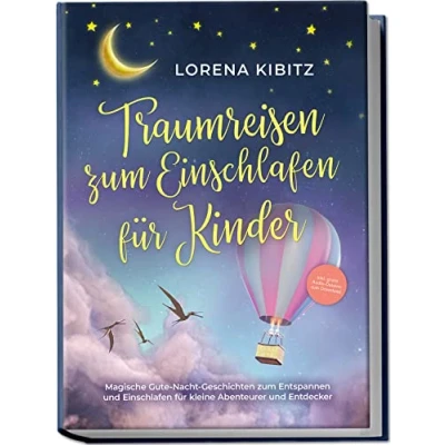 Abbildung von Traumreisen zum Einschlafen für Kinder: Magische Gute Nacht Geschichten Entspannen und kleine Abenteurer Entdecker inkl. gratis Audio Dateien Download