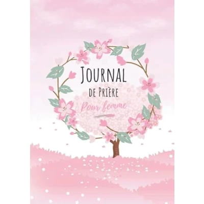 Abbildung von Journal de prière pour femme: 52 semaines organiser votre lecture la Bible, noter vos prières, gratitudes, versets bibliques, rédiger méditations. (coloriages + mots mélés)