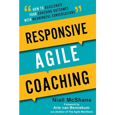 Abbildung von Responsive Agile Coaching: How to Accelerate Your Coaching Outcomes with Meaningful Conversations