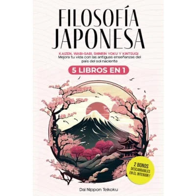 Abbildung von Filosofía Japonesa: 5 libros en 1: Ikigai, Kaizen, Wabi Sabi, Shinrin Yoku y Kintsugi. Mejora tu vida con las antiguas enseñanzas del país sol naciente.