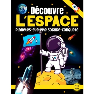 Abbildung von Découvre l’espace de 7ans à 12 ans: Apprends tout sur : la Voie lactée, le Système Solaire, les planètes, Satellites, astéroïdes, ... pour débuter en astronomie… Une pépite