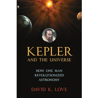 Abbildung von Kepler and the Universe: How One Man Revolutionized Astronomy