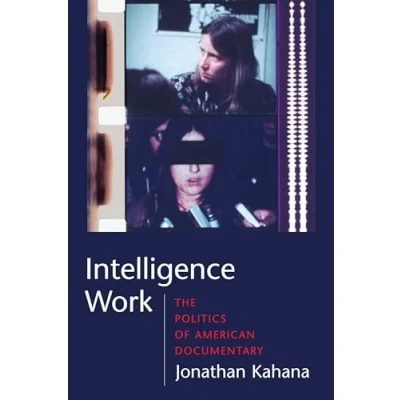 Abbildung von Intelligence Work: The Politics of American Documentary (Film and Culture)