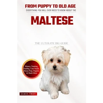 Abbildung von The Ultimate Maltese Owners Handbook : Everything You Will Ever Need To Know About (The Guides Choosing a puppy, Grooming, ... Issues, Care In Old Age, Socializing.)
