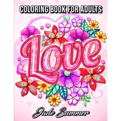 Abbildung von Love Coloring Book: For Adults with Beautiful Flowers, Adorable Animals, and Romantic Heart Designs (Inspirational Books)