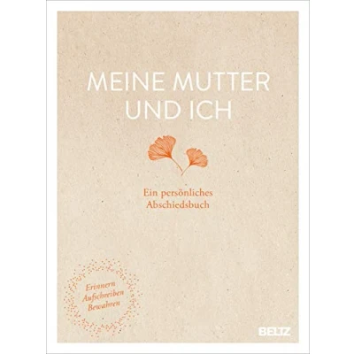 Abbildung von Meine Mutter und ich: Ein persönliches Abschiedsbuch. Erinnern, Aufschreiben, Bewahren