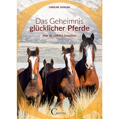 Abbildung von Das Geheimnis glücklicher Pferde: Was sie wirklich brauchen
