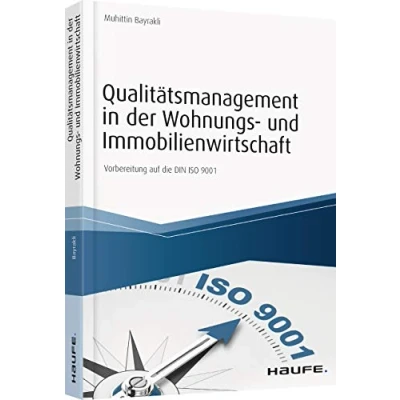 Abbildung von Qualitätsmanagement in der Wohnungs und Immobilienwirtschaft: Vorbereitung auf die DIN ISO 9001 (Haufe Fachbuch)