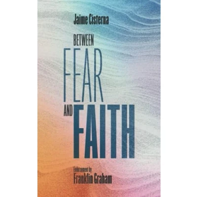 Abbildung von Between Fear and Faith: Finding the courage to not waste your life