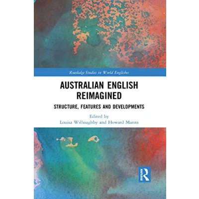 Abbildung von Australian English Reimagined: Structure, Features and Developments (Routledge Studies in World Englishes)