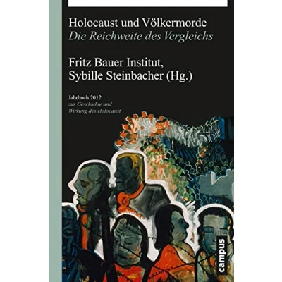 Abbildung von Holocaust und Völkermorde: Die Reichweite des Vergleichs (Jahrbuch zur Geschichte Wirkung Holocaust)