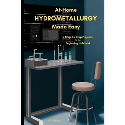 Abbildung von At Home Hydrometallurgy Made Easy: 9 Step by Projects for the Beginning Hobbyist
