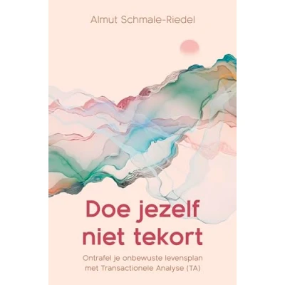 Abbildung von Doe jezelf niet tekort: ontrafel je onbewuste levensplan met Transactionele Analyse (TA)