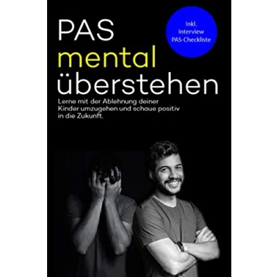 Abbildung von PAS mental überstehen: Lerne mit der Ablehnung deiner Kinder umzugehen und schaue positiv in die Zukunft