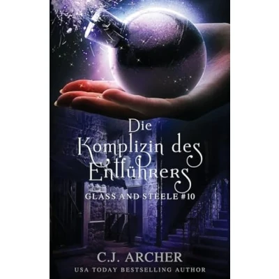 Abbildung von Die Komplizin des Entführers: Glass and Steele (Glass Serie, Band 10)