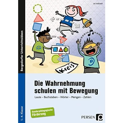 Abbildung von Die Wahrnehmung schulen mit Bewegung: Laute Buchstaben Wörter Mengen Zahlen (1. bis 4. Klasse)