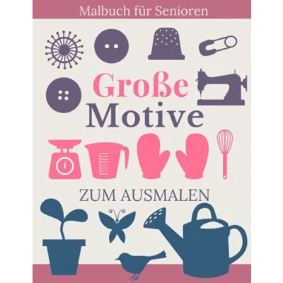 Abbildung von Malbuch für Senioren Große Motive: Einfache Motive zum Ausmalen Garten Küchen Nähzubehör Beschäftigung Demenzkranke