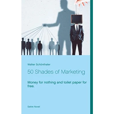 Abbildung von 50 Shades of Marketing: Money for nothing and toilet paper free