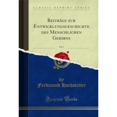 Abbildung von Beiträge zur Entwicklungsgeschichte des Menschlichen Gehirns, Vol. 1 (Classic Reprint)