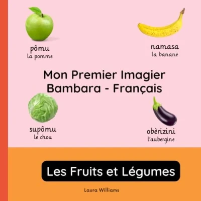 Abbildung von Mon Premier Imagier Bambara Français, Les Fruits et Légumes: Apprendre le pour Enfants Débutants Livre Bilingue Illustré en avec ... (Français Bambara), Band 2)