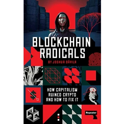 Abbildung von Blockchain Radicals: How Capitalism Ruined Crypto and to Fix It