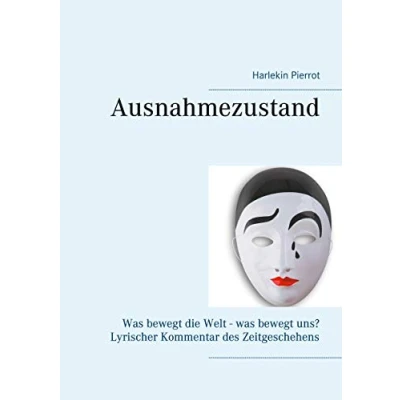 Abbildung von Ausnahmezustand: was bewegt die Welt uns? Lyrischer Kommentar des Zeitgeschehens